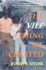 The Vile Thing We Created By Robert P. Ottone Cover Image
