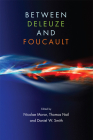 Between Deleuze and Foucault By Nicolae Morar (Editor), Thomas Nail (Editor), Daniel W. Smith (Editor) Cover Image