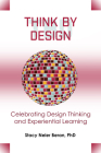 Think by Design: Celebrating Design Thinking and Experiential Learning Cover Image