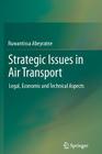 Strategic Issues in Air Transport: Legal, Economic and Technical Aspects By Ruwantissa Abeyratne Cover Image