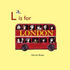 L Is for London (A is for Alphabet) By Harriet Rowe Cover Image