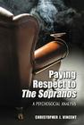 Paying Respect to the Sopranos: A Psychosocial Analysis By Christopher J. Vincent Cover Image