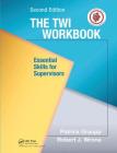 The Twi Workbook: Essential Skills for Supervisors, Second Edition By Patrick Graupp, Robert J. Wrona Cover Image