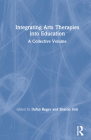 Integrating Arts Therapies Into Education: A Collective Volume By Dafna Regev (Editor), Sharon Snir (Editor) Cover Image