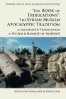 The Book of Tribulations: The Syrian Muslim Apocalyptic Tradition: An Annotated Translation by Nu'aym B. Hammad Al-Marwazi (Edinburgh Studies in Islamic Apocalypticism and Eschatology) By Nu'aym B. Hammad Al-Marwazi, David Cook (Editor), David Cook (Translator) Cover Image