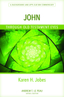 John Through Old Testament Eyes: A Background and Application Commentary Cover Image