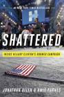Shattered: Inside Hillary Clinton's Doomed Campaign By Jonathan Allen, Amie Parnes Cover Image