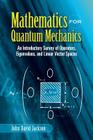 Mathematics for Quantum Mechanics: An Introductory Survey of Operators, Eigenvalues, and Linear Vector Spaces (Dover Books on Mathematics) Cover Image