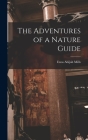 The Adventures of a Nature Guide By Enos Abijah Mills Cover Image