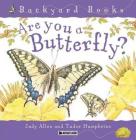 Are You a Butterfly? (Backyard Books) By Judy Allen, Tudor Humphries (Illustrator) Cover Image