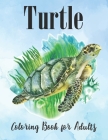 Turtle Coloring Book for Adults: An Adults Turtle Coloring Book with sea turtles By Smart Press Cover Image