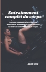 Entraînement complet du corps: Lorsque vous entraînez tous vos muscles en même temps, vous obtenez un entraînement complet du corps. Cover Image
