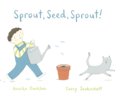 Sprout, Seed, Sprout! By Annika Dunklee, Carey Sookocheff (Illustrator) Cover Image