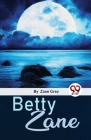 Betty Zane By Zane Grey Cover Image