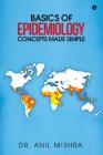 Basics of Epidemiology - Concepts Made Simple By Anil Mishra Cover Image