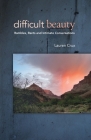 Difficult Beauty: Rambles, Rants and Intimate Conversations By Lauren Crux Cover Image