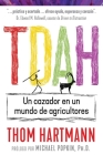 TDAH: Un cazador en un mundo de agricultores By Thom Hartmann, Michael Popkin (Foreword by) Cover Image