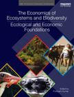 The Economics of Ecosystems and Biodiversity: Ecological and Economic Foundations (Teeb - The Economics of Ecosystems and Biodiversity) By Pushpam Kumar (Editor) Cover Image