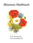 Blumen Malbuch für Senioren im Großdruck: Ein Malbuch für Erwachsene mit Blumensträußen, Kränzen, Strudeln, Mustern, Dekorationen, inspirierenden Desi By Your Choice Cover Image