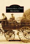 Springfield, Ohio Revisited (Images of America) By Harry C. Laybourne Cover Image