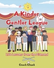 A Kinder, Gentler League: Life Lessons from the Diamond By Coach Chuck Cover Image