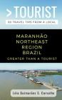 Greater Than a Tourist-Maranhão Northeast Region Brazil: 50 Travel Tips from a Local By Greater Than a. Tourist, Léia Guimarães S. Carvalho Cover Image