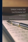 Sprechen Sie Lateinisch?: Moderne Conversation In Lateinischer Sprache... By Eduard Johnson Cover Image