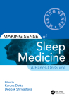 Making Sense of Sleep Medicine: A Hands-On Guide By Karuna Datta (Editor), Deepak Shrivastava (Editor) Cover Image