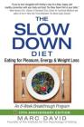 The Slow Down Diet: Eating for Pleasure, Energy, and Weight Loss By Marc David Cover Image