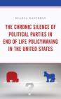 The Chronic Silence of Political Parties in End of Life Policymaking in the United States By Bianca Easterly Cover Image