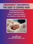 Emergency Childbirth: The Baby Is Coming Now! Cover Image