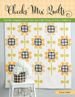 Checks Mix Quilts: Get the Gingham Look You Love with 8 Easy-To-Piece Patterns By Corey Yoder Cover Image