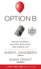 Option B: Facing Adversity, Building Resilience, and Finding Joy By Sheryl Sandberg, Adam Grant Cover Image