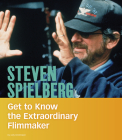 Steven Spielberg: Get to Know the Extraordinary Filmmaker (People You Should Know) By Judy Greenspan Cover Image