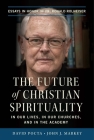 The Future of Christian Spirituality: In Our Lives, In Our Churches, and In the Academy: Essays in Honor of Fr. Ronald Rolheiser By David Pocta, John J. Markey Cover Image
