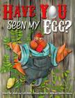 Have You Seen My Egg? Cover Image