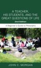 A Teacher, His Students, and the Great Questions of Life, Second Edition By John C. Morgan Cover Image