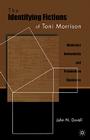 The Identifying Fictions of Toni Morrison: Modernist Authenticity and Postmodern Blackness By J. Duvall Cover Image