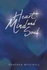 Heart Mind and Soul: Autobiographical Poetry By Heather Mitchell Cover Image