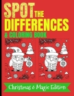 Spot The Differences & Coloring Book - Christmas - Magic Edition: Look and Find for kids ages 4-6, 4-8 and more - Advent Search Activity Books for Chi By Sacapuntas Colorado Cover Image