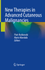 New Therapies in Advanced Cutaneous Malignancies By Piotr Rutkowski (Editor), Mario Mandalà (Editor) Cover Image