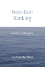 Next-Gen Banking: Trends And Insights By Rafeal Mechlore Cover Image
