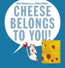 Cheese Belongs to You! By Alexis Deacon, Viviane Schwarz (Illustrator) Cover Image