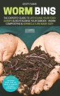 Worm Bins: The Experts' Guide To Upcycling Your Food Scraps & Revitalising Your Garden - Worm Composting & Vermiculture Made Easy By Geoff Evans Cover Image