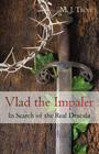 Vlad the Impaler: In Search of the Real Dracula Cover Image