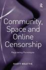 Community, Space and Online Censorship: Regulating Pornotopia Cover Image