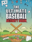 The Ultimate Baseball Activity Book: Crosswords, Word Searches, Puzzles, Fun Facts, Trivia Challenges and Much More for Baseball Lovers! (Perfect Base By Kurt Taylor Cover Image