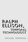 Ralph Ellison, Temporal Technologist Cover Image