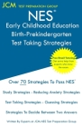 NES Early Childhood Education Birth-Prekindergarten - Test Taking Strategies: NES 106 Exam - Free Online Tutoring - New 2020 Edition - The latest stra By Jcm-Nes Test Preparation Group Cover Image