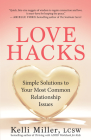 Love Hacks: Simple Solutions to Your Most Common Relationship Issues By Kelli Miller Cover Image